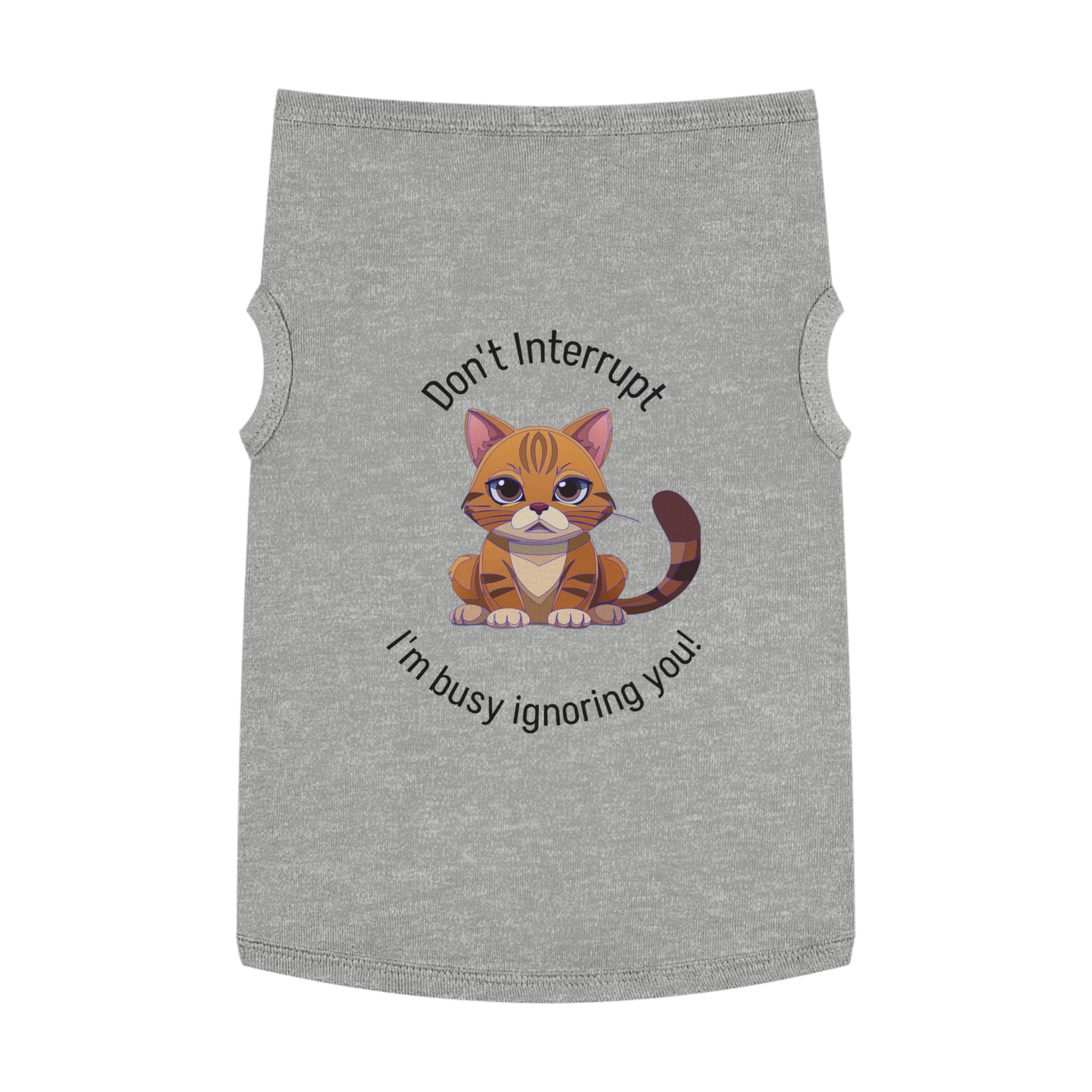 Pet Tank Top | "Don't Interrupt, I'm Busy Ignoring You"