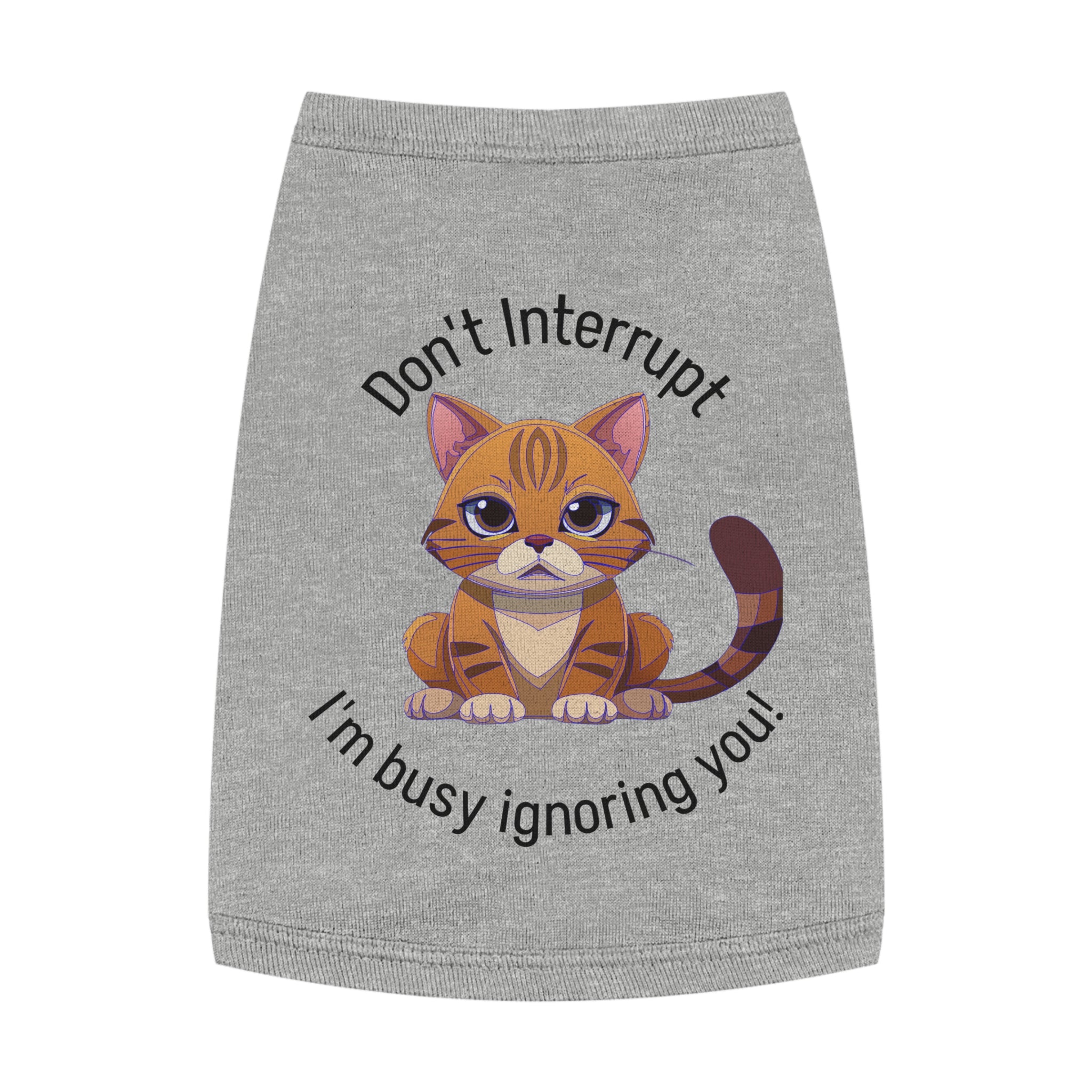 Pet Tank Top | "Don't Interrupt, I'm Busy Ignoring You"