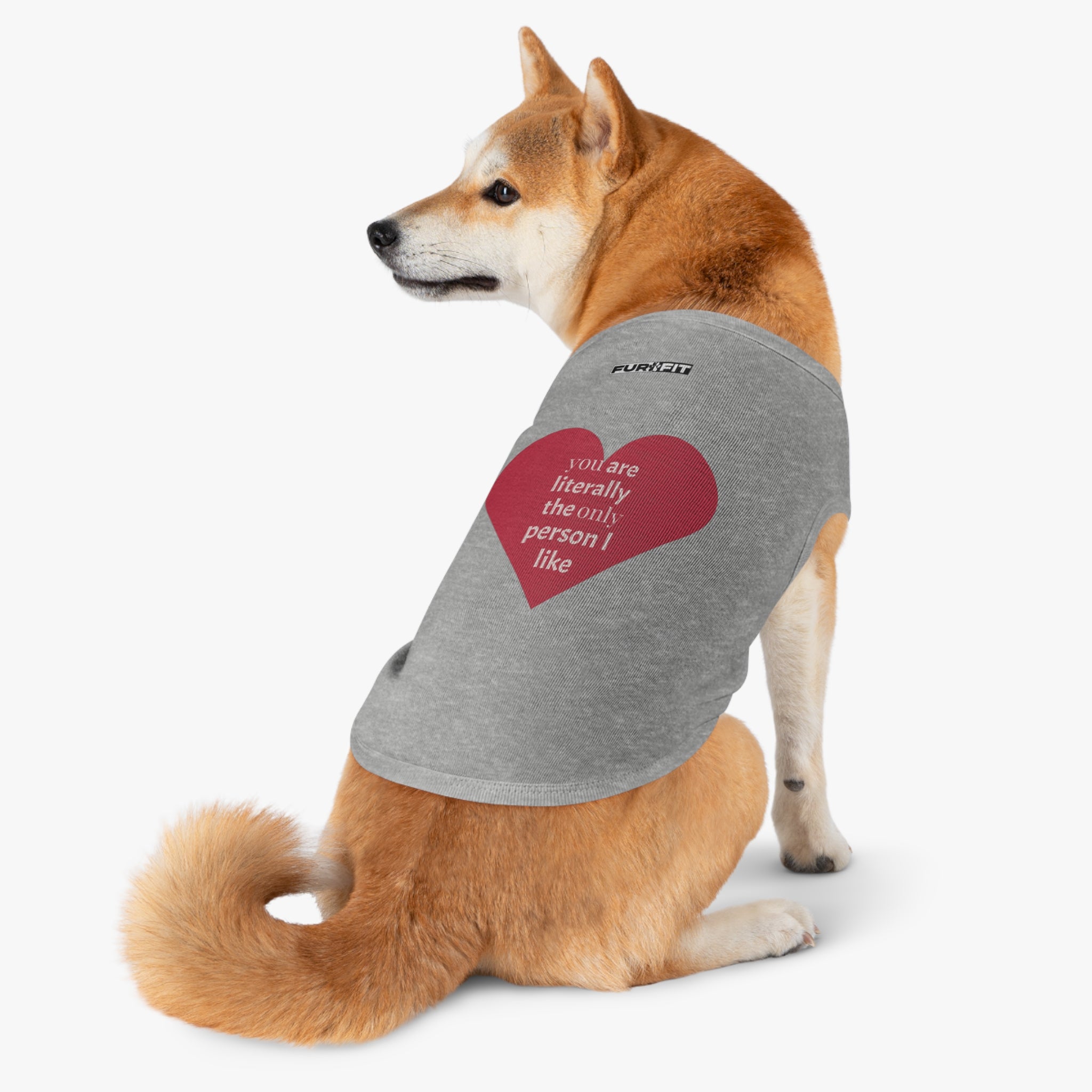 Pet T-shirt | "You Are Literally The Only Person I Like"
