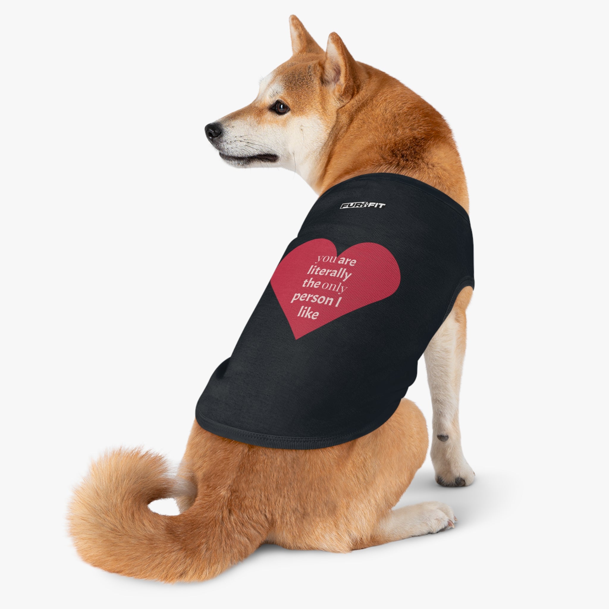 Pet T-shirt | "You Are Literally The Only Person I Like"
