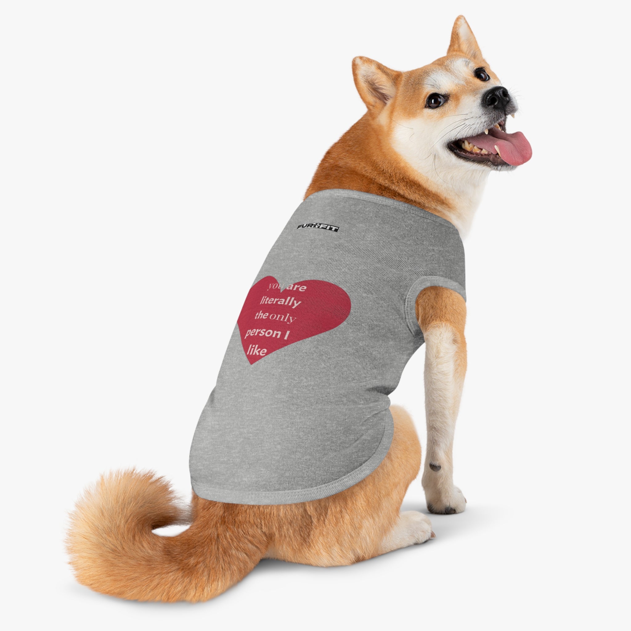 Pet T-shirt | "You Are Literally The Only Person I Like"