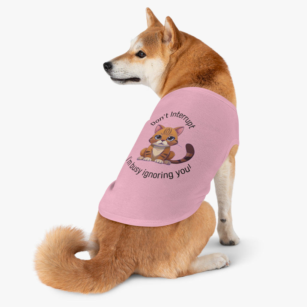 Pet Tank Top | "Don't Interrupt, I'm Busy Ignoring You"