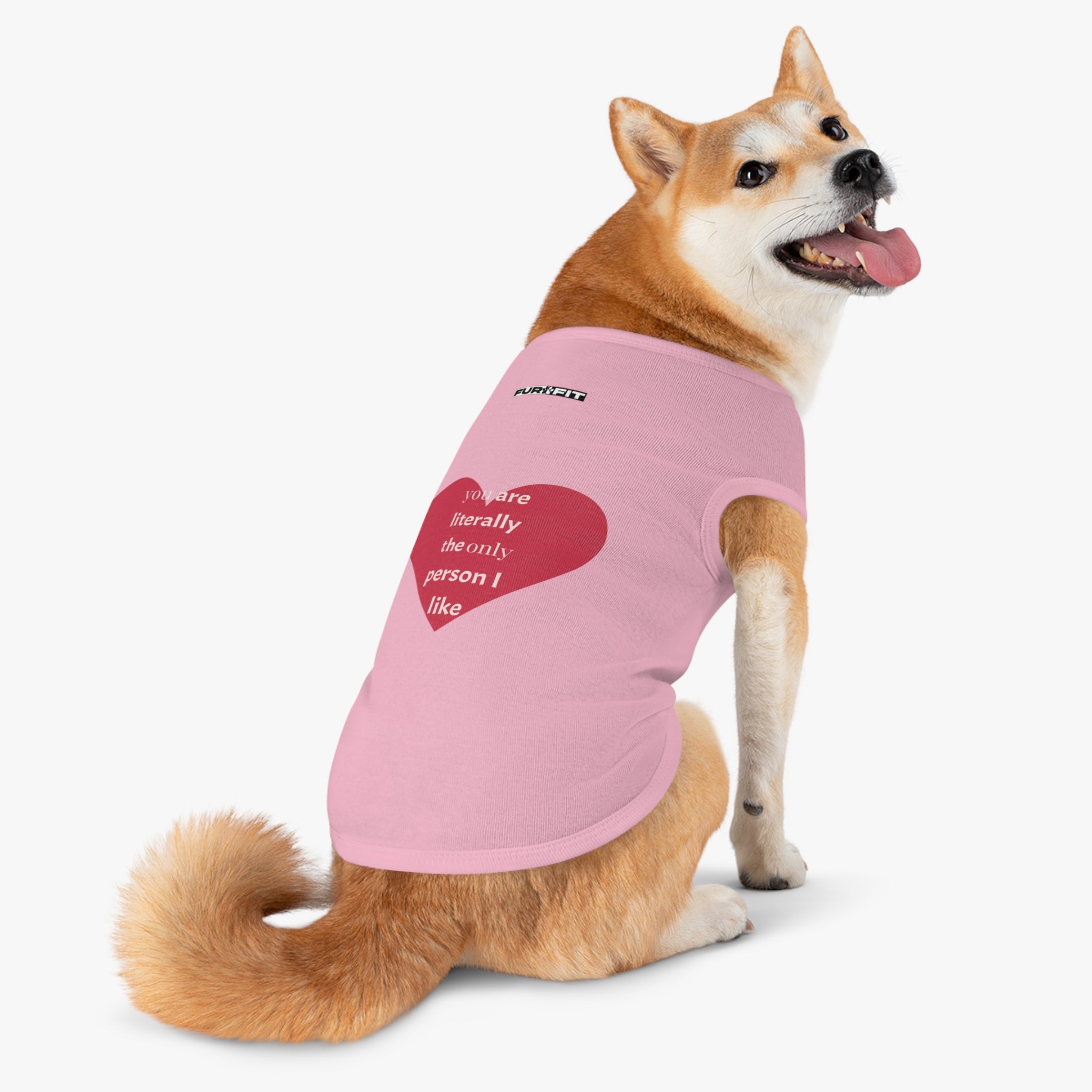 Pet T-shirt | "You Are Literally The Only Person I Like"