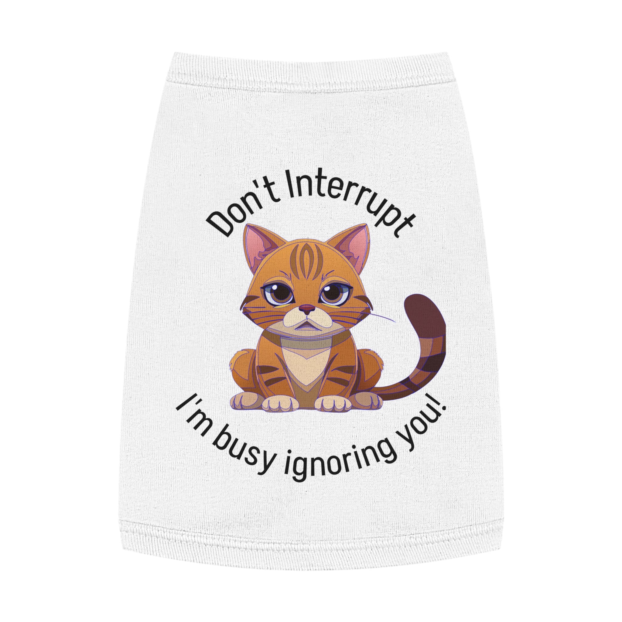 Pet Tank Top | "Don't Interrupt, I'm Busy Ignoring You"