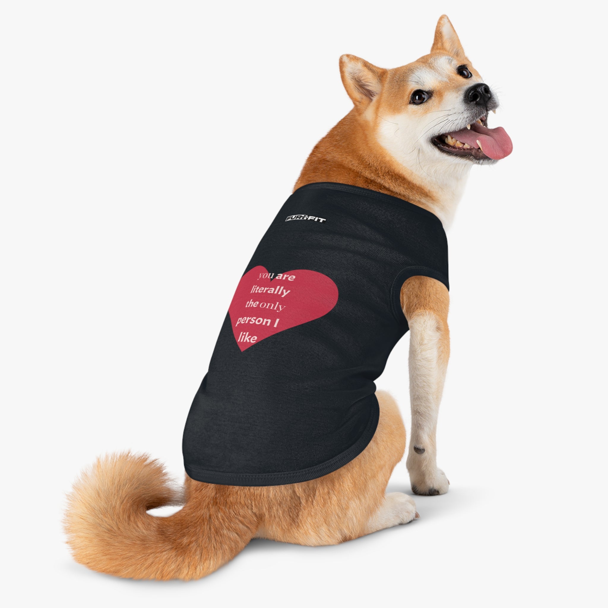 Pet T-shirt | "You Are Literally The Only Person I Like"